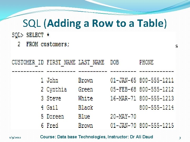 SQL (Adding a Row to a Table) �INSERT statement adds a row to the