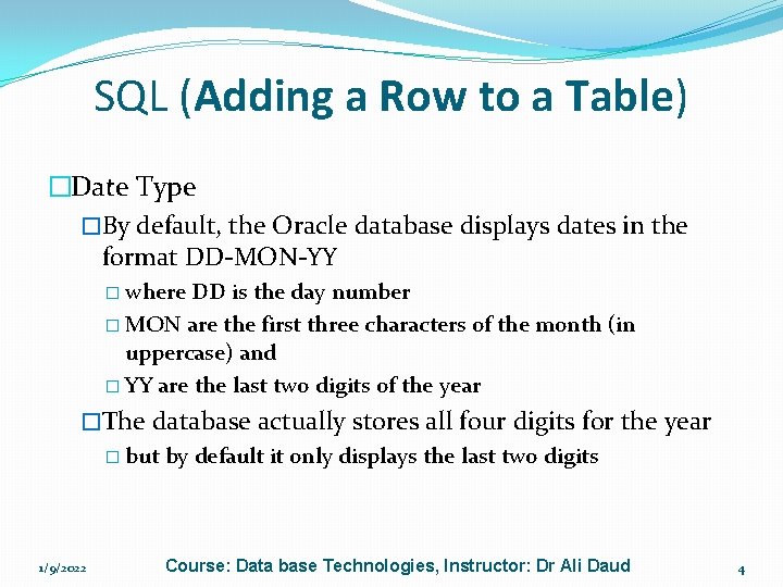 SQL (Adding a Row to a Table) �Date Type �By default, the Oracle database