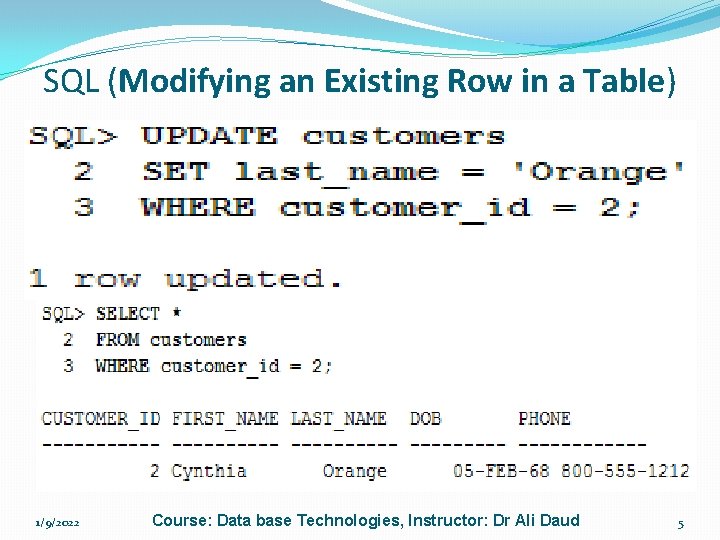 SQL (Modifying an Existing Row in a Table) �Use the UPDATE statement to change