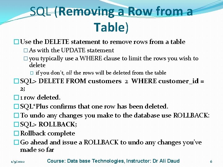 SQL (Removing a Row from a Table) �Use the DELETE statement to remove rows