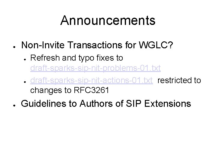 Announcements ● Non-Invite Transactions for WGLC? ● ● ● Refresh and typo fixes to