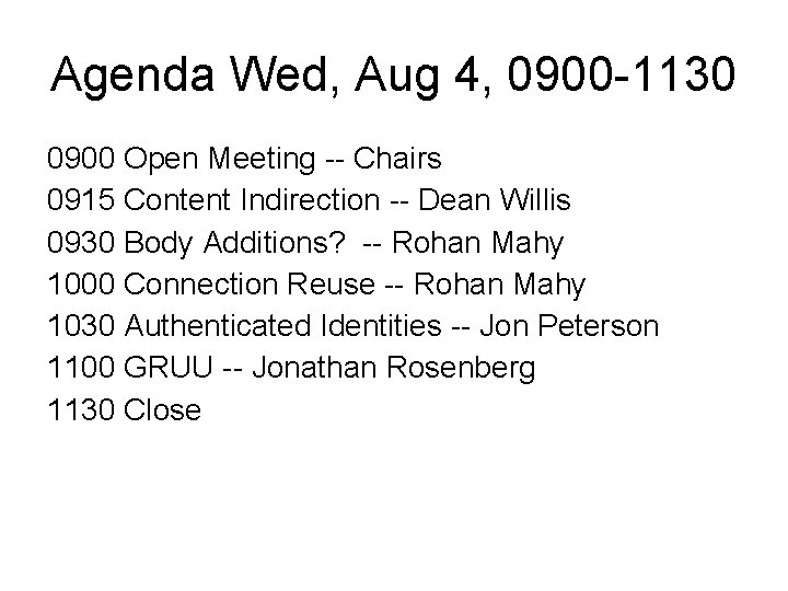 Agenda Wed, Aug 4, 0900 -1130 0900 Open Meeting -- Chairs 0915 Content Indirection