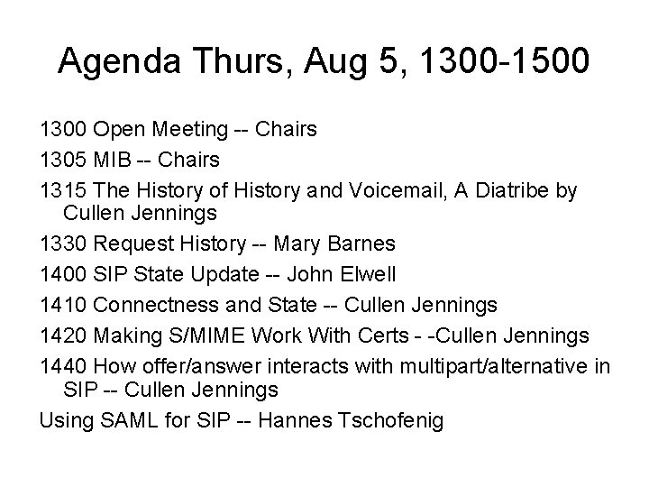 Agenda Thurs, Aug 5, 1300 -1500 1300 Open Meeting -- Chairs 1305 MIB --