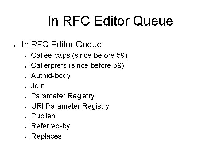 In RFC Editor Queue ● ● ● ● ● Callee-caps (since before 59) Callerprefs