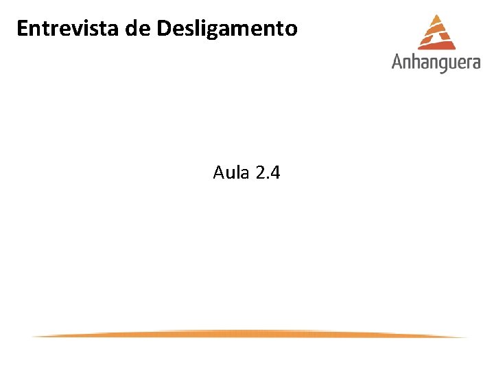 Entrevista de Desligamento Aula 2. 4 