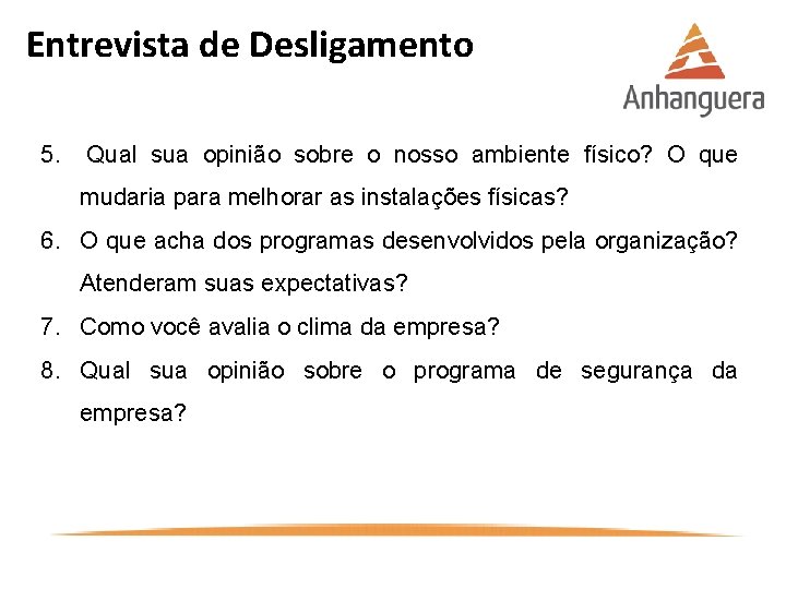 Entrevista de Desligamento 5. Qual sua opinião sobre o nosso ambiente físico? O que