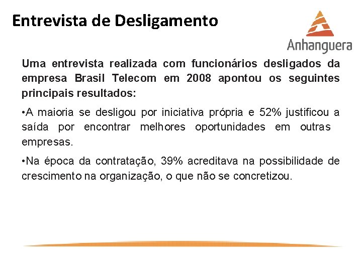Entrevista de Desligamento Uma entrevista realizada com funcionários desligados da empresa Brasil Telecom em