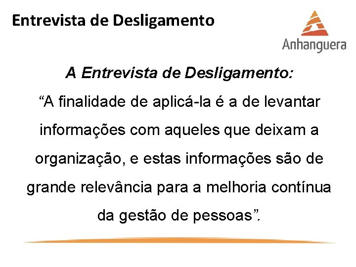 Entrevista de Desligamento A Entrevista de Desligamento: “A finalidade de aplicá-la é a de