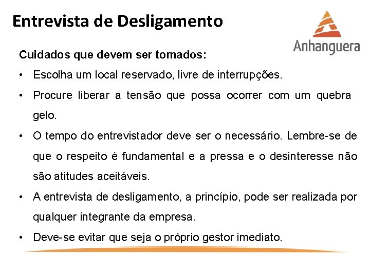 Entrevista de Desligamento Cuidados que devem ser tomados: • Escolha um local reservado, livre