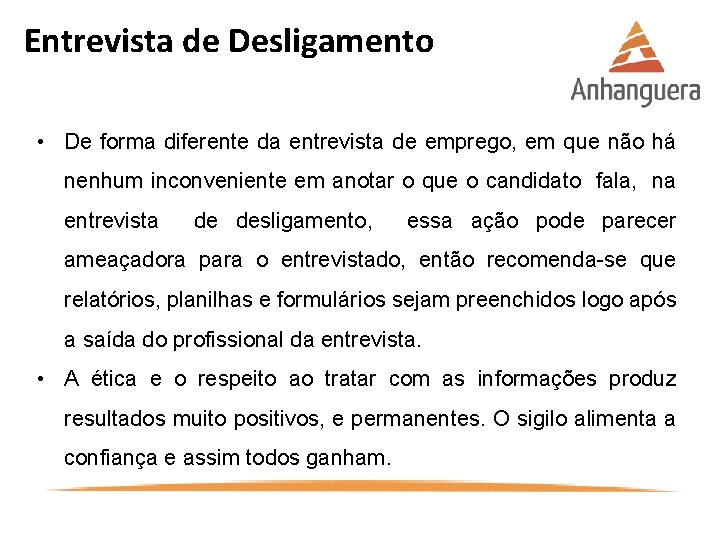 Entrevista de Desligamento • De forma diferente da entrevista de emprego, em que não