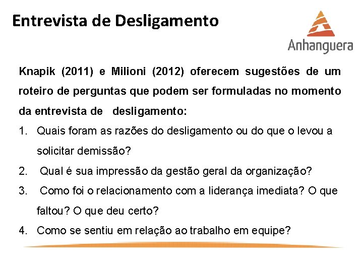 Entrevista de Desligamento Knapik (2011) e Milioni (2012) oferecem sugestões de um roteiro de