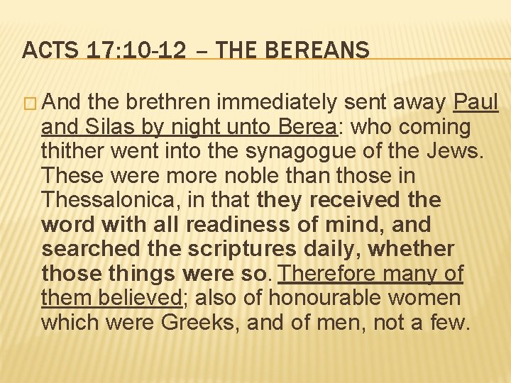 ACTS 17: 10 -12 – THE BEREANS � And the brethren immediately sent away ACTS 17: 10 -12 – THE BEREANS � And the brethren immediately sent away