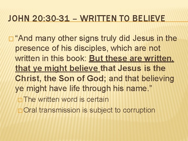 JOHN 20: 30 -31 – WRITTEN TO BELIEVE � “And many other signs truly JOHN 20: 30 -31 – WRITTEN TO BELIEVE � “And many other signs truly