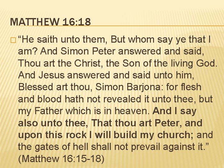 MATTHEW 16: 18 � “He saith unto them, But whom say ye that I MATTHEW 16: 18 � “He saith unto them, But whom say ye that I