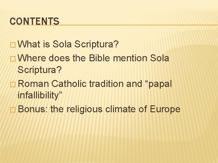 CONTENTS � What is Sola Scriptura? � Where does the Bible mention Sola Scriptura? CONTENTS � What is Sola Scriptura? � Where does the Bible mention Sola Scriptura?