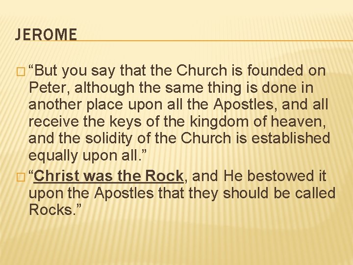 JEROME � “But you say that the Church is founded on Peter, although the JEROME � “But you say that the Church is founded on Peter, although the