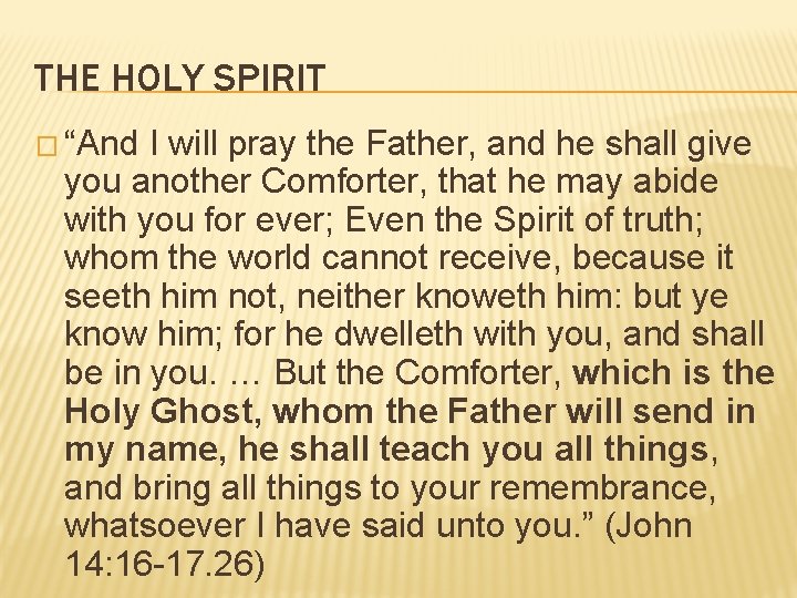 THE HOLY SPIRIT � “And I will pray the Father, and he shall give THE HOLY SPIRIT � “And I will pray the Father, and he shall give
