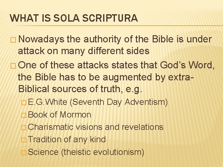 WHAT IS SOLA SCRIPTURA � Nowadays the authority of the Bible is under attack WHAT IS SOLA SCRIPTURA � Nowadays the authority of the Bible is under attack