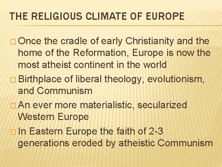 THE RELIGIOUS CLIMATE OF EUROPE � Once the cradle of early Christianity and the THE RELIGIOUS CLIMATE OF EUROPE � Once the cradle of early Christianity and the