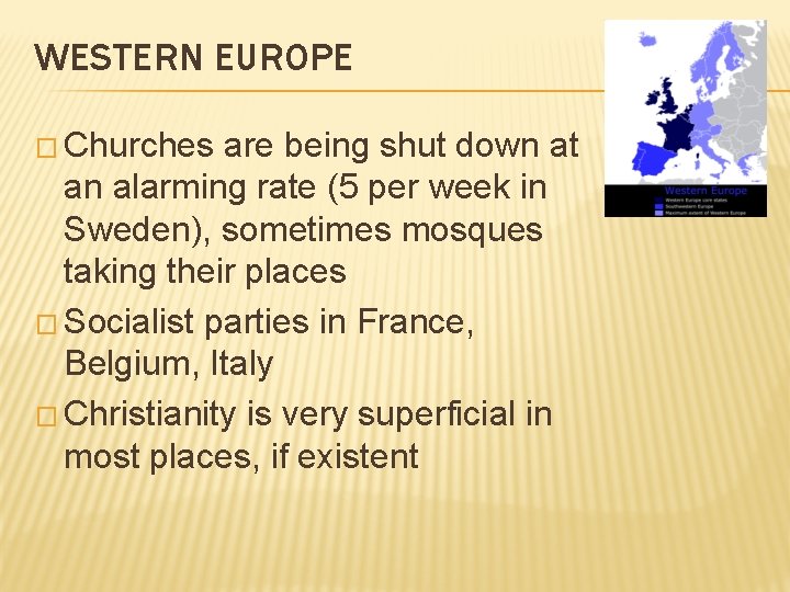 WESTERN EUROPE � Churches are being shut down at an alarming rate (5 per WESTERN EUROPE � Churches are being shut down at an alarming rate (5 per