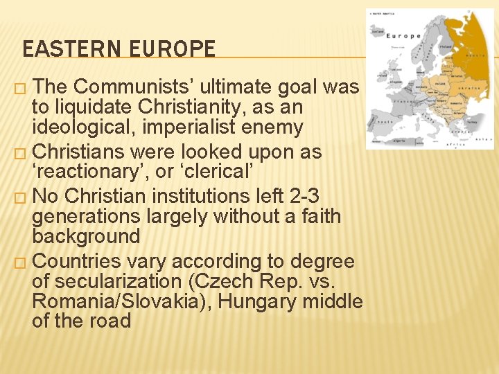 EASTERN EUROPE � The Communists’ ultimate goal was to liquidate Christianity, as an ideological, EASTERN EUROPE � The Communists’ ultimate goal was to liquidate Christianity, as an ideological,