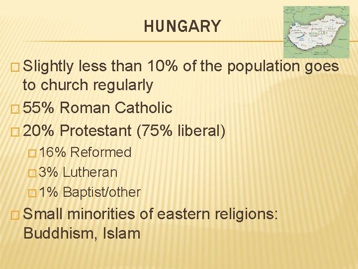HUNGARY � Slightly less than 10% of the population goes to church regularly � HUNGARY � Slightly less than 10% of the population goes to church regularly �