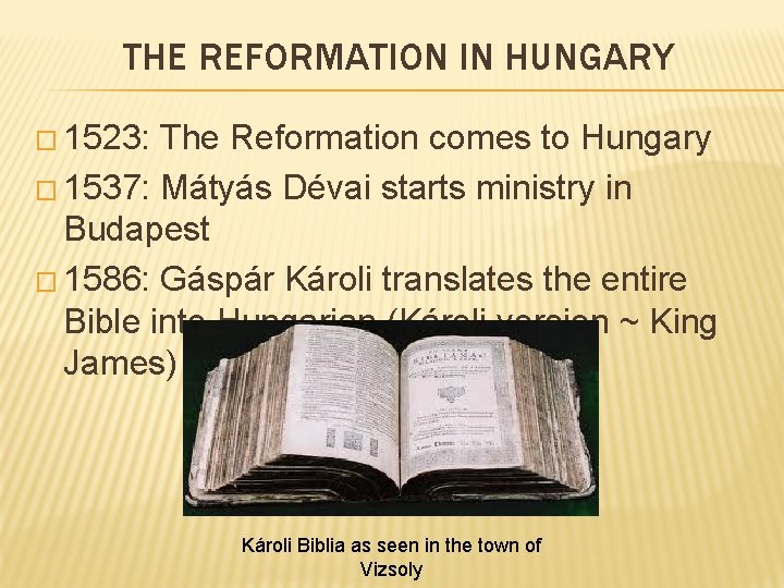 THE REFORMATION IN HUNGARY � 1523: The Reformation comes to Hungary � 1537: Mátyás THE REFORMATION IN HUNGARY � 1523: The Reformation comes to Hungary � 1537: Mátyás