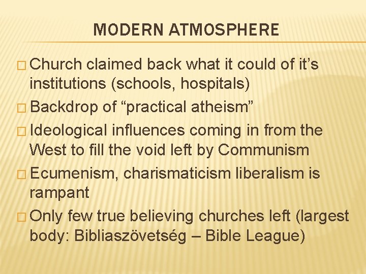 MODERN ATMOSPHERE � Church claimed back what it could of it’s institutions (schools, hospitals) MODERN ATMOSPHERE � Church claimed back what it could of it’s institutions (schools, hospitals)