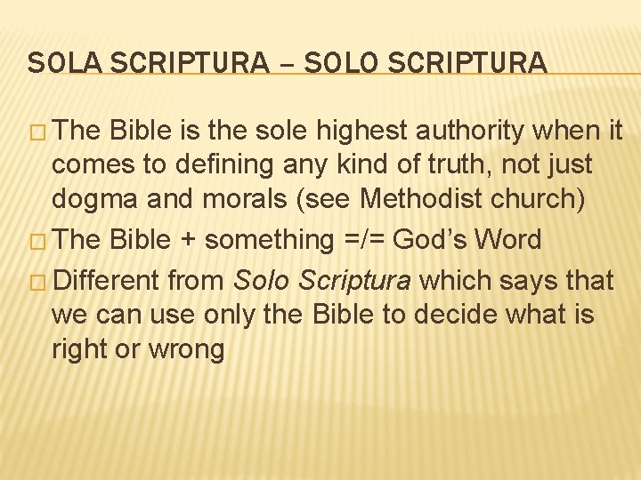 SOLA SCRIPTURA – SOLO SCRIPTURA � The Bible is the sole highest authority when SOLA SCRIPTURA – SOLO SCRIPTURA � The Bible is the sole highest authority when