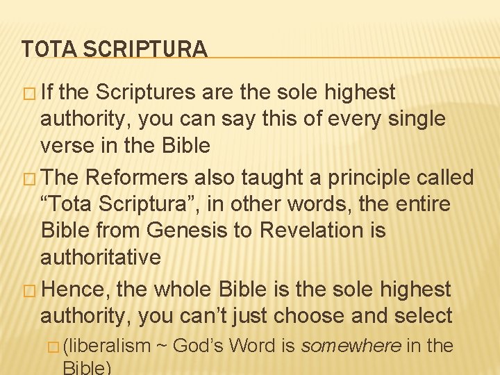 TOTA SCRIPTURA � If the Scriptures are the sole highest authority, you can say TOTA SCRIPTURA � If the Scriptures are the sole highest authority, you can say