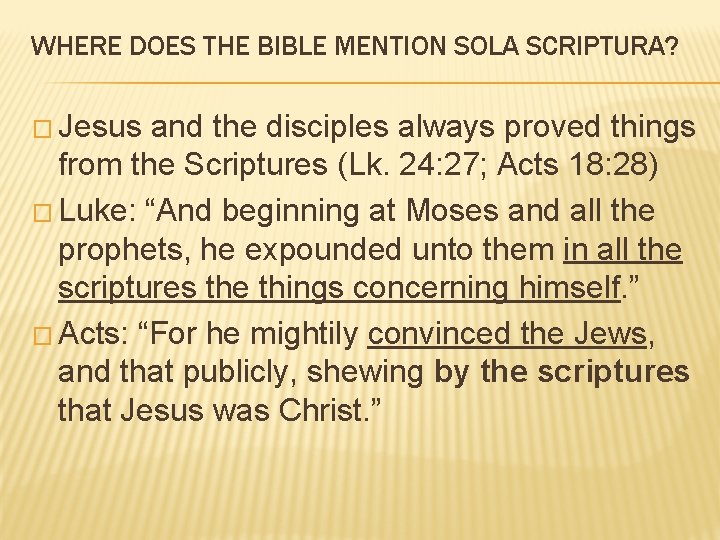WHERE DOES THE BIBLE MENTION SOLA SCRIPTURA? � Jesus and the disciples always proved WHERE DOES THE BIBLE MENTION SOLA SCRIPTURA? � Jesus and the disciples always proved