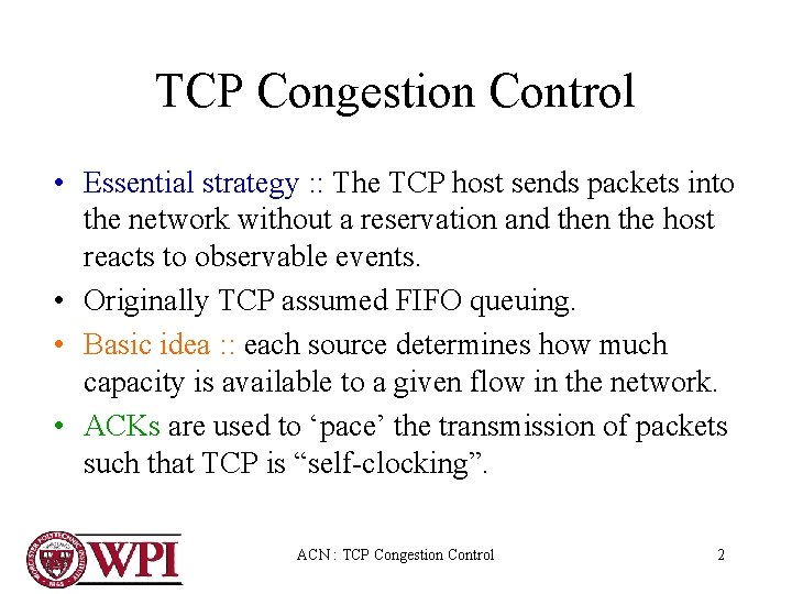 TCP Congestion Control • Essential strategy : : The TCP host sends packets into