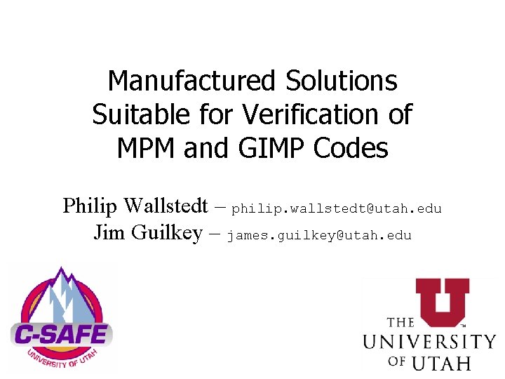 Manufactured Solutions Suitable for Verification of MPM and GIMP Codes Philip Wallstedt – philip.