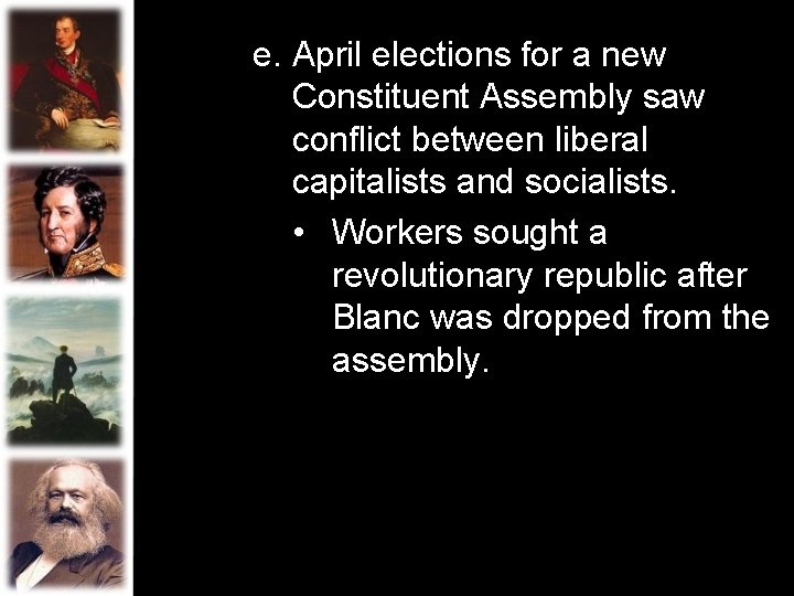 e. April elections for a new Constituent Assembly saw conflict between liberal capitalists and e. April elections for a new Constituent Assembly saw conflict between liberal capitalists and