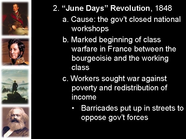 2. “June Days” Revolution, 1848 a. Cause: the gov’t closed national workshops b. Marked