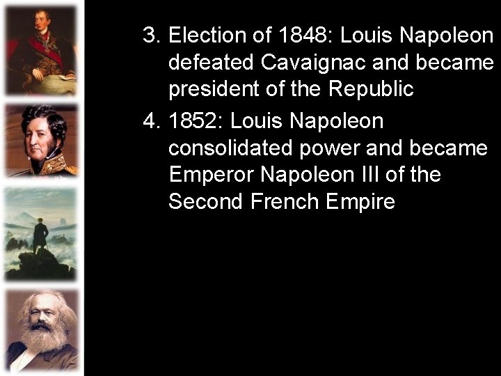 3. Election of 1848: Louis Napoleon defeated Cavaignac and became president of the Republic