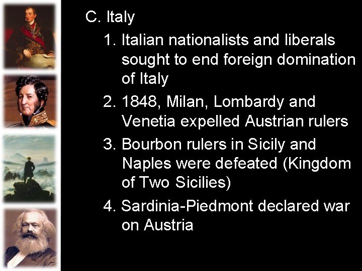 C. Italy 1. Italian nationalists and liberals sought to end foreign domination of Italy