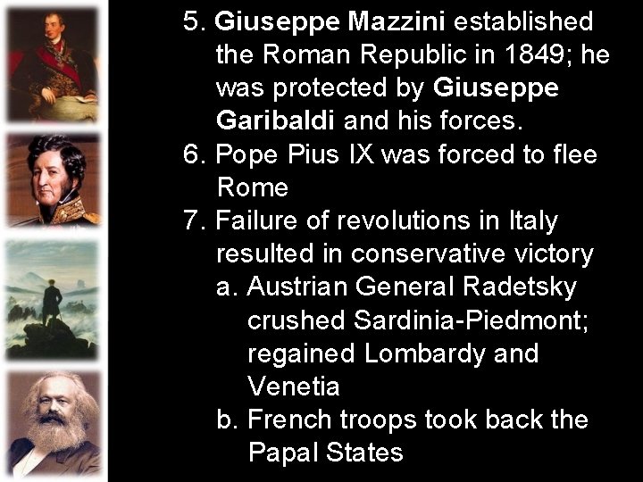 5. Giuseppe Mazzini established the Roman Republic in 1849; he was protected by Giuseppe