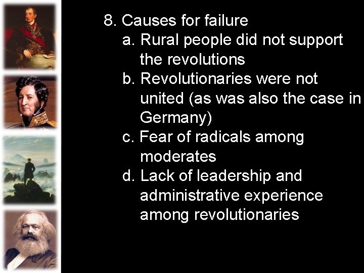 8. Causes for failure a. Rural people did not support the revolutions b. Revolutionaries 8. Causes for failure a. Rural people did not support the revolutions b. Revolutionaries