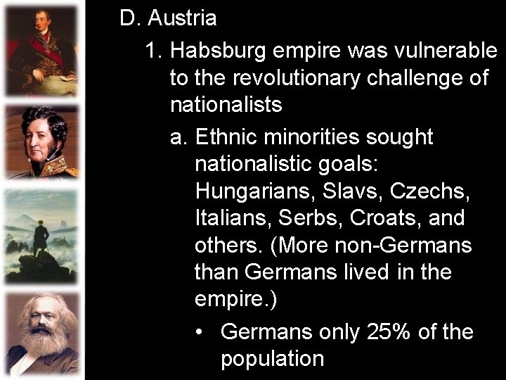 D. Austria 1. Habsburg empire was vulnerable to the revolutionary challenge of nationalists a.