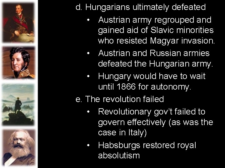 d. Hungarians ultimately defeated • Austrian army regrouped and gained aid of Slavic minorities