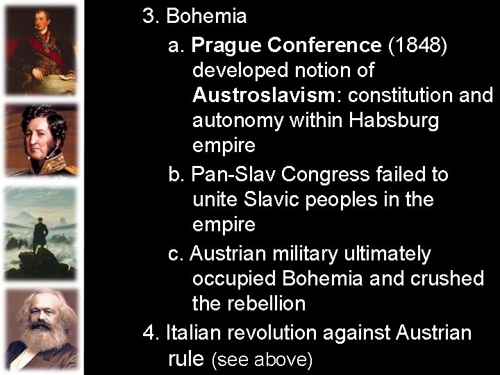 3. Bohemia a. Prague Conference (1848) developed notion of Austroslavism: constitution and autonomy within 3. Bohemia a. Prague Conference (1848) developed notion of Austroslavism: constitution and autonomy within