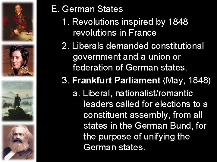 E. German States 1. Revolutions inspired by 1848 revolutions in France 2. Liberals demanded