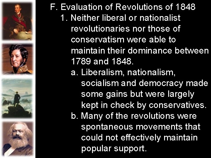 F. Evaluation of Revolutions of 1848 1. Neither liberal or nationalist revolutionaries nor those