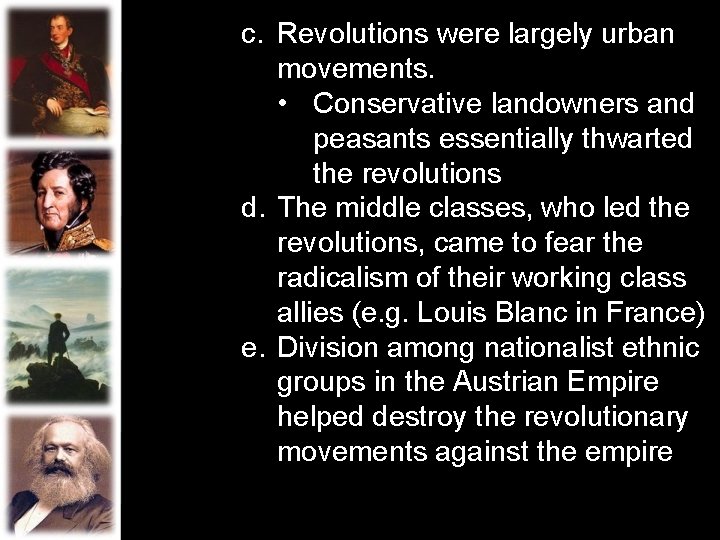 c. Revolutions were largely urban movements. • Conservative landowners and peasants essentially thwarted the