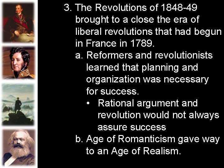 3. The Revolutions of 1848 -49 brought to a close the era of liberal