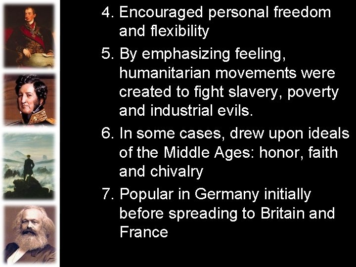 4. Encouraged personal freedom and flexibility 5. By emphasizing feeling, humanitarian movements were created