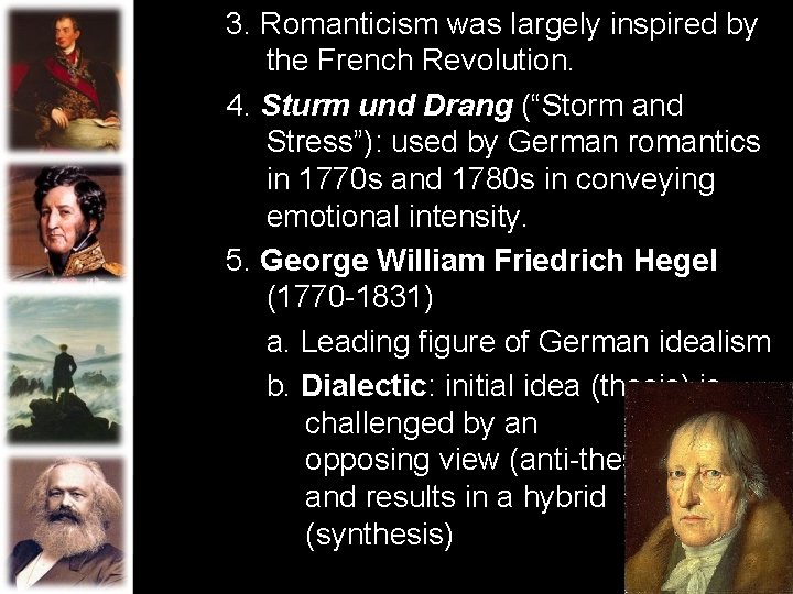 3. Romanticism was largely inspired by the French Revolution. 4. Sturm und Drang (“Storm