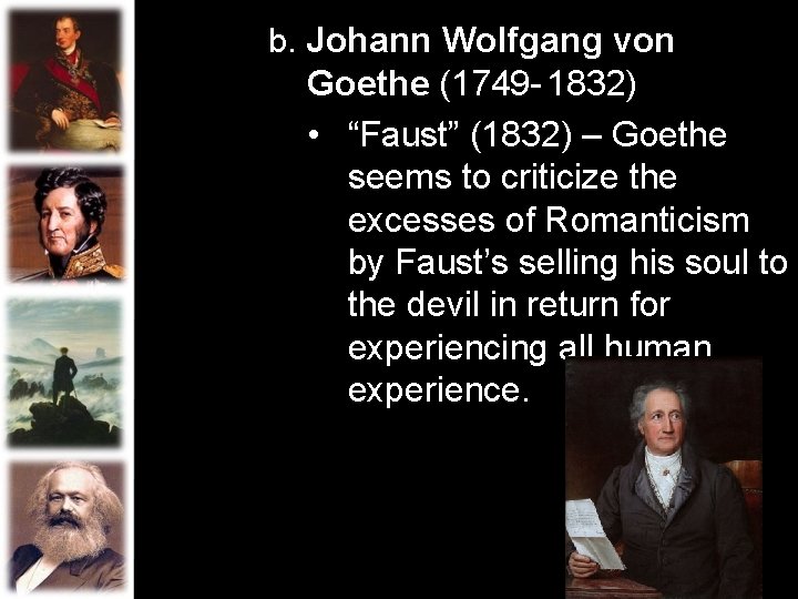 b. Johann Wolfgang von Goethe (1749 - 1832) • “Faust” (1832) – Goethe seems