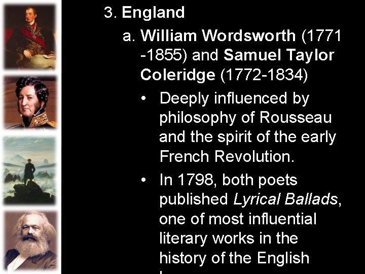 3. England a. William Wordsworth (1771 -1855) and Samuel Taylor Coleridge (1772 -1834) •